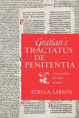 Gratianus Tractatus de penitentia: Új latin kiadás angol fordítással - Gratian's Tractatus de penitentia: A New Latin Edition with English Translation