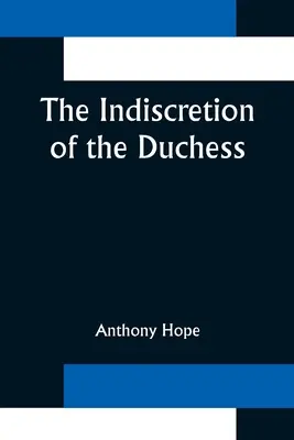 A hercegnő indiszkréciója - The Indiscretion of the Duchess