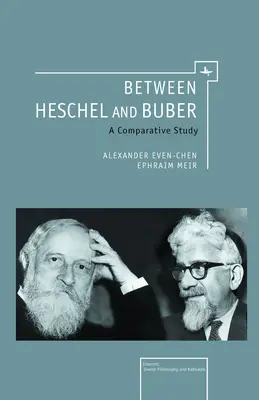 Heschel és Buber között: összehasonlító tanulmány - Between Heschel and Buber: A Comparative Study