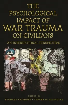 A háborús trauma pszichológiai hatása a civilekre: Nemzetközi perspektíva - Psychological Impact of War Trauma on Civilians: An International Perspective