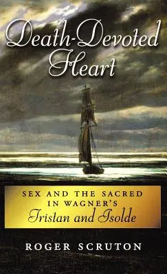 Halálmeghitt szív: Szex és szakrális Wagner Trisztánjában és Izoldában - Death-Devoted Heart: Sex and the Sacred in Wagner's Tristan and Isolde