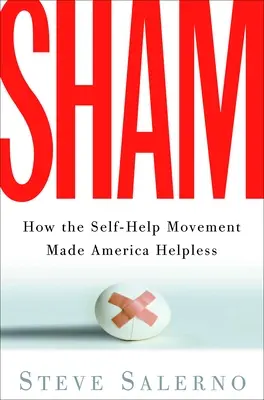 Sámán: Hogyan tette az önsegélyező mozgalom Amerikát tehetetlenné - Sham: How the Self-Help Movement Made America Helpless