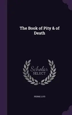 A szánalom és a halál könyve - The Book of Pity & of Death