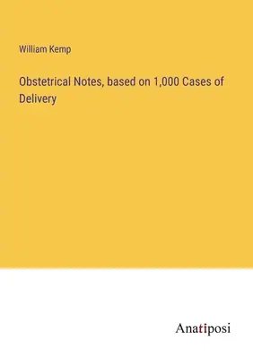 Szülészeti jegyzetek, 1000 szüléses eset alapján - Obstetrical Notes, based on 1,000 Cases of Delivery