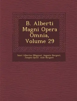 B. Alberti Magni Opera Omnia, 29. kötet ((Magnus) Saint Albertus) - B. Alberti Magni Opera Omnia, Volume 29 ((Magnus) Saint Albertus)