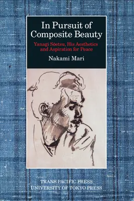 Az összetett szépség nyomában: Yanagi Soetsu, esztétikája és békére való törekvése - In Pursuit of Composite Beauty: Yanagi Soetsu, His Aesthetics and Aspiration for Peace