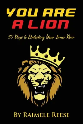 Oroszlán vagy: 30 nap a belső üvöltésed felszabadításához (Férfi kiadás) - You Are a Lion: 30 Days to Unlocking Your Inner Roar (Men's Edition)