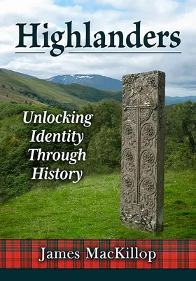 Highlanders: Identitás feltárása a történelmen keresztül - Highlanders: Unlocking Identity Through History