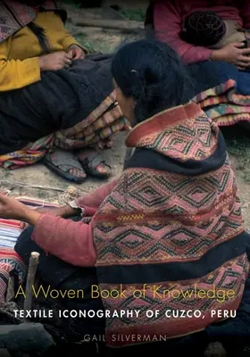 A tudás szőtt könyve: A perui Cuzco textilikonográfiája - A Woven Book of Knowledge: Textile Iconography of Cuzco, Peru