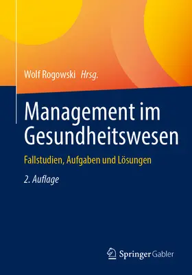 Management Im Gesundheitswesen: Fallstudien, Aufgaben Und Lsungen