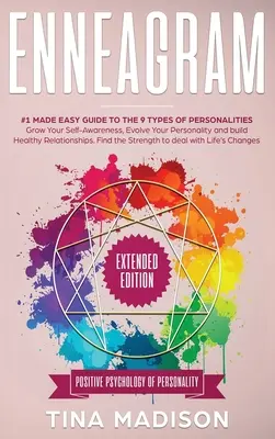 Enneagram: #1 Made Easy Guide to the 9 Type of Personalities. Növeld az önismereted, fejleszd a személyiséged, és építsd az egészséged - Enneagram: #1 Made Easy Guide to the 9 Type of Personalities. Grow Your Self-Awareness, Evolve Your Personality, and build Health