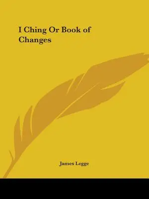 I Csing vagy a változások könyve - I Ching Or Book of Changes