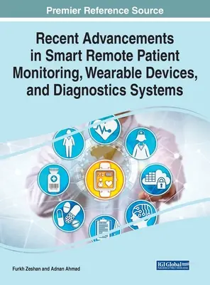 Az intelligens távoli betegmegfigyelés, a viselhető eszközök és a diagnosztikai rendszerek legújabb fejlesztései - Recent Advancements in Smart Remote Patient Monitoring, Wearable Devices, and Diagnostics Systems