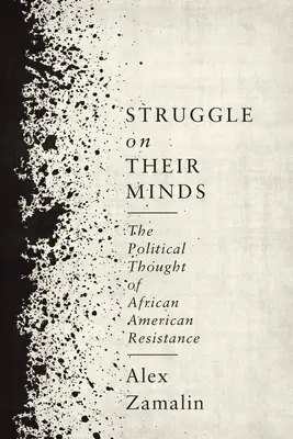 Struggle on Their Minds: Az afroamerikai ellenállás politikai gondolkodása - Struggle on Their Minds: The Political Thought of African American Resistance