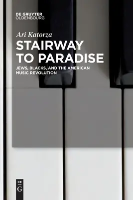 Lépcső a Paradicsomba: Zsidók, feketék és az amerikai zenei forradalom - Stairway to Paradise: Jews, Blacks, and the American Music Revolution