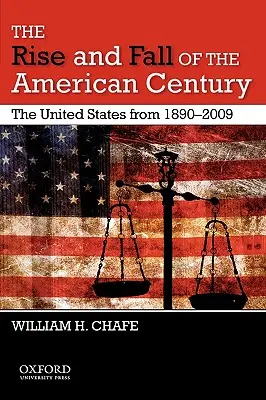 Az amerikai század felemelkedése és bukása: Az Egyesült Államok 1890-2009 között - The Rise and Fall of the American Century: The United States from 1890-2009