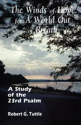 A remény szele egy kifulladt világnak: A 23. zsoltár tanulmányozása - The Winds of Hope for a World Out of Breath: A Study of the 23rd Psalm