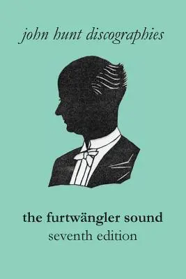 A Furtwngler-hangzás. Wilhelm Furtwngler diszkográfiája. Hetedik kiadás. [Furtwaengler / Furtwangler]. - The Furtwngler Sound. The Discography of Wilhelm Furtwngler. Seventh Edition. [Furtwaengler / Furtwangler].