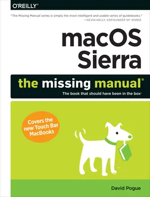 macOS Sierra: A hiányzó kézikönyv: A könyv, amelynek a dobozban kellett volna lennie - macOS Sierra: The Missing Manual: The Book That Should Have Been in the Box