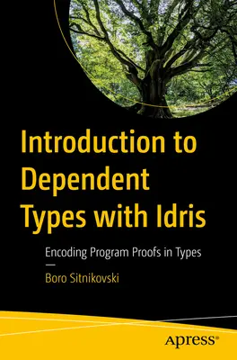 Bevezetés a függő típusokba Idris-szel: Programbizonyítások kódolása típusokba - Introduction to Dependent Types with Idris: Encoding Program Proofs in Types