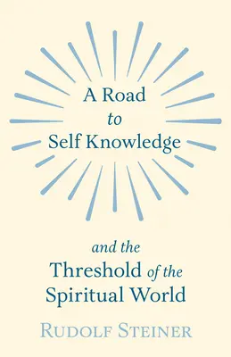 Út az önismerethez és a szellemi világ küszöbéhez - A Road to Self Knowledge and the Threshold of the Spiritual World