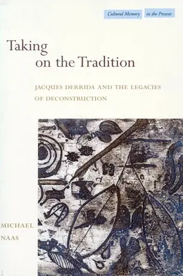 Hagyományt vállalva: Jacques Derrida és a dekonstrukció örökségei - Taking on the Tradition: Jacques Derrida and the Legacies of Deconstruction