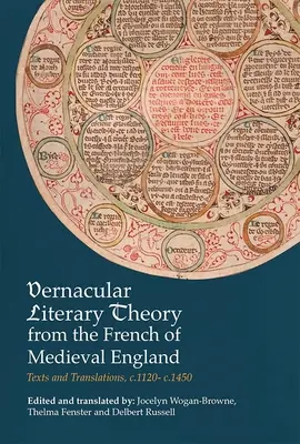 Vernakuláris irodalomelmélet a középkori Anglia franciáiról: Szövegek és fordítások, 1120 és 1450 között. - Vernacular Literary Theory from the French of Medieval England: Texts and Translations, C.1120-C.1450