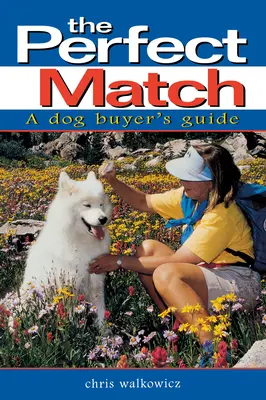 A tökéletes párosítás: A Dog Buyer's Guide - The Perfect Match: A Dog Buyer's Guide