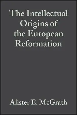 Az európai reformáció szellemi eredete - The Intellectual Origins of the European Reformation