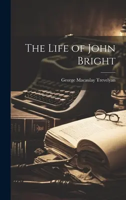 John Bright élete - The Life of John Bright