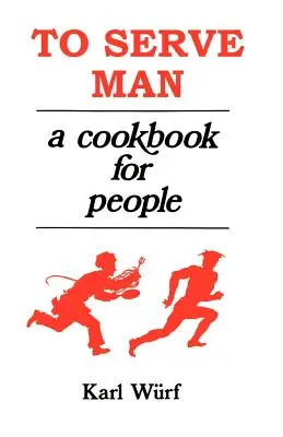 To Serve Man: Szakácskönyv az emberek számára - To Serve Man: A Cookbook for People