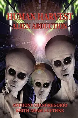 Human Harvest (Emberi aratás): Alien Abduction - Human Harvest: Alien Abduction