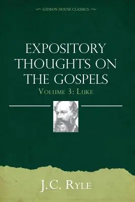 Beszámoló gondolatok az evangéliumokról 3. kötet: Lukács - Expository Thoughts on the Gospels Volume 3: Luke