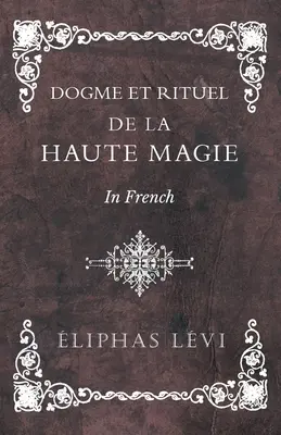 Dogme et Rituel - De la Haute Magie - francia nyelven - Dogme et Rituel - De la Haute Magie - In French