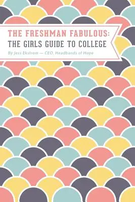 A mesés gólya: A lány útikalauz a főiskolára - The Freshman Fabulous: The Girl's Guide to College