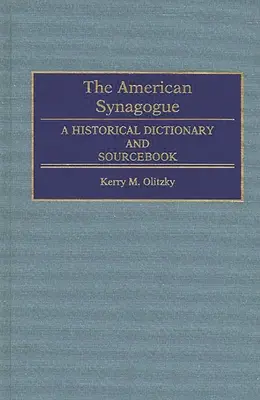 Az amerikai zsinagóga: Történelmi szótár és forrásgyűjtemény - The American Synagogue: A Historical Dictionary and Sourcebook