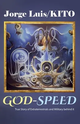 GOD-SPEED, Igaz történet a földönkívüliekről és a mögötte álló katonaságról - GOD-SPEED, True Story of Extraterrestrials and Military behind it