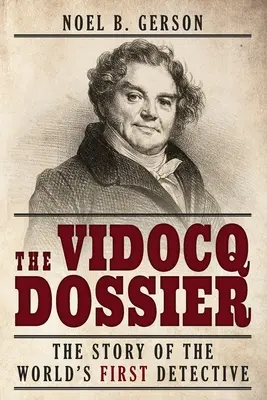 A Vidocq-dosszié: A világ első detektívjének története - The Vidocq Dossier: The Story of the World's First Detective