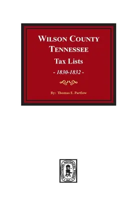 Wilson megye, Tennessee adójegyzékek, 1830-1832. - Wilson County, Tennessee Tax Lists, 1830-1832.