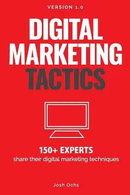 Digitális marketing taktikák: 150 szakértő osztja meg digitális marketingtechnikáit - Digital Marketing Tactics: 150 Experts Share Their Digital Marketing Techniques