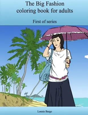 A nagy divat színezőkönyv felnőtteknek - The Big Fashion coloring book for adults