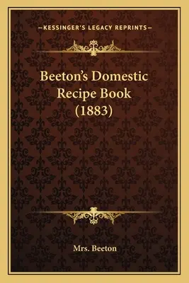 Beeton háztartási receptkönyve (1883) - Beeton's Domestic Recipe Book (1883)