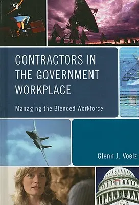 Vállalkozók a kormányzati munkahelyeken: A vegyes munkaerő kezelése - Contractors in the Government Workplace: Managing the Blended Workforce