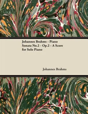 Johannes Brahms - Zongoraszonáta No.2 - Op.2 - Kotta szólózongorára - Johannes Brahms - Piano Sonata No.2 - Op.2 - A Score for Solo Piano