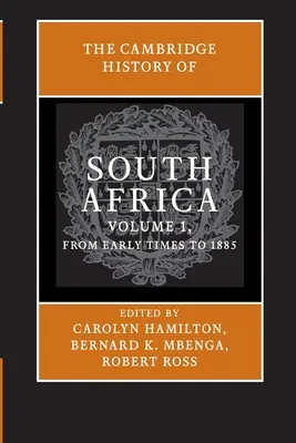 Dél-Afrika Cambridge-i története: kötet, a korai időktől 1885-ig - The Cambridge History of South Africa: Volume 1, from Early Times to 1885