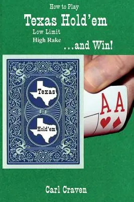 Hogyan játsszunk Texas Hold'em Low Limit High Rake-t ... és nyerjünk! - How to Play Texas Hold'em Low Limit High Rake . . . and Win!