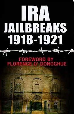 IRA börtönszökések 1918-1921 - IRA Jailbreaks 1918-1921