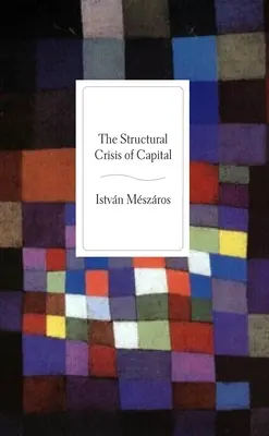 A tőke strukturális válsága - The Structural Crisis of Capital