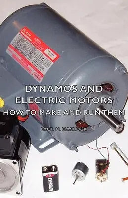 Dinamók és villanymotorok - Hogyan készítsük és működtessük őket? - Dynamos and Electric Motors - How to Make and Run Them