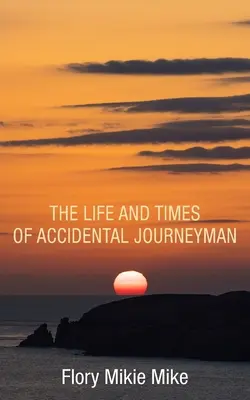 A véletlen vándorművész élete és kora - The Life and Times of Accidental Journeyman